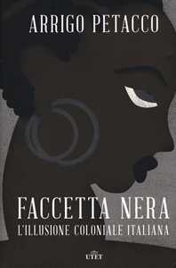 Libro Faccetta nera. L'illusione coloniale italiana. Con ebook Arrigo Petacco